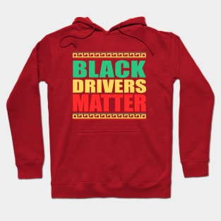 Black Drivers Matter, Black History, ALL BLM Hoodie